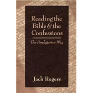 Reading the Bible and the Confessions by Rogers, Jack, 9780664500467