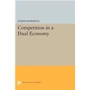 Competition in a Dual Economy by Bowring, Joseph, 9780691610467