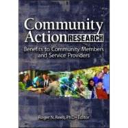 Community Action Research: Benefits to Community Members and Service Providers by Reeb; Roger N., 9780789030467