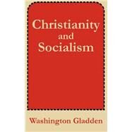 Christianity and Socialism by Gladden, Washington, 9781410100467