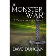 The Monster War A Tale of the Kings' Blades by Duncan, Dave, 9781497640467