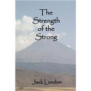 The Strength of the Strong by London, Jack; Lee, Russell, 9781502890467