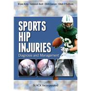 Sports Hip Injuries Diagnosis and Management by Kelly, Bryan; Bedi, Asheesh; Larson, Chris; O'Sullivan, Eilish, 9781617110467