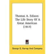 Thomas a Edison : The Life Story of A Great American (1917) by George G Harrap & Co, 9780548830468