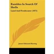 Rambles in Search of Shells : Land and Freshwater (1875) by Harting, James Edmund, 9780548900468
