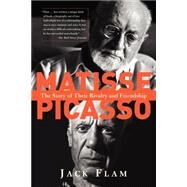 Matisse and Picasso The Story of Their Rivalry and Friendship by Flam, Jack, 9780813390468