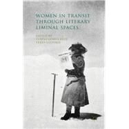 Women in Transit through Literary Liminal Spaces by Gmez Reus, Teresa; Gifford, Terry, 9781137330468