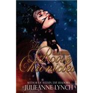 The Rose Chronicles: Omnibus by Lynch, Julieanne; Book Editing, S. H.; Designs, Emcat, 9781502400468