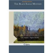 The Black Eagle Mystery by Bonner, Geraldine, 9781505540468
