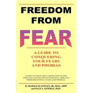 Freedom from Fear : A Guide to Conquering Your Fears and Phobias by Dawley, Harold H., 9781587410468