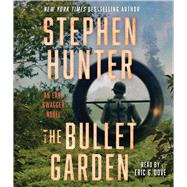 The Bullet Garden An Earl Swagger Novel by Hunter, Stephen; Dove, Eric G., 9781797150468