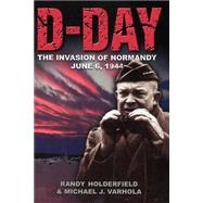 D-day The Invasion Of Normandy, June 6, 1944 by Holderfield, Randy; Varhola, Michael, 9781882810468