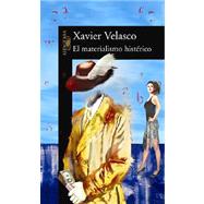 El materialismo histerico/ Hysterical Materialism by Velasco, Xavier, 9789707700468