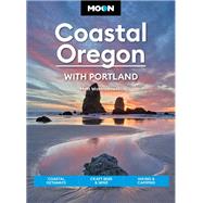 Moon Coastal Oregon: With Portland Scenic Drives, Marine Wildlife, Historic Towns by Unknown, 9798886470468