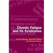 Chronic Fatigue and Its Syndromes by Wessely, Simon; Hotopf, Matthew; Sharpe, Michael, 9780192630469