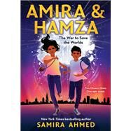 Amira & Hamza: The War to Save the Worlds by Ahmed, Samira, 9780316540469