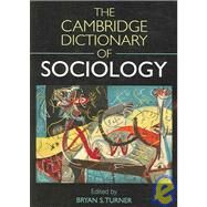 The Cambridge Dictionary of Sociology by Edited by Bryan S. Turner, 9780521540469