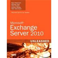 Exchange Server 2010 Unleashed by Morimoto, Rand; Noel, Michael; Amaris, Chris; Abbate, Andrew; Weinhardt, Mark, 9780672330469