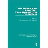 The Urban and Regional Transformation of Britain by Goddard; John, 9781138480469