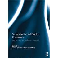 Social Media and Election Campaigns: Key Tendencies and Ways Forward by Enli; Gunn Sara, 9781138930469