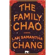 The Family Chao A Novel by Chang, Lan Samantha, 9781324050469