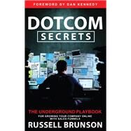 Dotcom Secrets The Underground Playbook for Growing Your Company Online with Sales Funnels by Brunson, Russell, 9781401960469