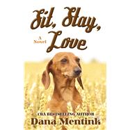 Sit, Stay, Love by Mentink, Dana, 9781410490469