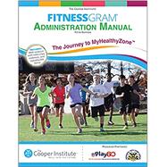 Fitnessgram Administration Manual 5th Edition With Web Resource: The Journey to MyHealthyZone by The Cooper Institute, 9781450470469