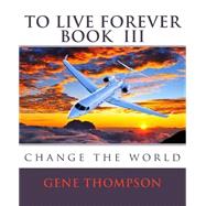 To Live Forever by Thompson, Gene; Mcdonough, Julie, 9781502560469
