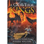 A Grave for Kings by Walter, Joseph, 9781503550469