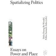 Spatializing Politics by Wendel, Delia Duong Ba; Aidoo, Fallon Samuels, 9781934510469