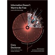 Information Doesn't Want to Be Free Laws for the Internet Age by Doctorow, Cory; Gaiman, Neil; Palmer, Amanda, 9781940450469