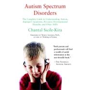 Autism Spectrum Disorders : The Complete Guide by Sicile-Kira, Chantal, 9780399530470