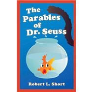 The Parables of Dr. Seuss by Short, Robert L., 9780664230470