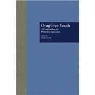 Drug Free Youth: A Compendium for Prevention Specialists by Norman,Elaine;Norman,Elaine, 9780815320470