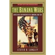 The Banana Wars United States Intervention in the Caribbean, 18981934 by Langley, Lester D., 9780842050470
