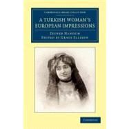 A Turkish Woman's European Impressions by Hanoum, Zeyneb; Ellison, Grace, 9781108050470