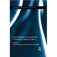 The Centrality of Crime Fiction in American Literary Culture by Bendixen; Alfred, 9781138680470