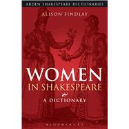 Women in Shakespeare A Dictionary by Findlay, Alison, 9781472520470