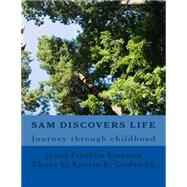 Sam Discovers Life by Kingston, James F.; Goldsmith, Kristen K., 9781500920470