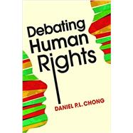 Debating Human Rights by Chong, Daniel P. L., 9781626370470