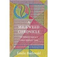 A Milkweed Chronicle: THE FORMATIVE YEARS OF A LITERARY NONPROFIT PRESS by Emilie Buchwald, 9781639550470