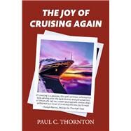 The Joy of Cruising Again by Thornton, Paul C., 9781667890470