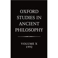 Oxford Studies in Ancient Philosophy  Volume X: 1992 by Annas, Julia, 9780198240471