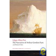 The Narrative of Arthur Gordon Pym of Nantucket, and Related Tales by Poe, Edgar Allan; Kennedy, J. Gerald, 9780199540471