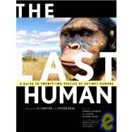 The Last Human; A Guide to Twenty-Two Species of Extinct Humans by Created by G. J. Sawyer and Viktor Deak; Text by Esteban Sarmiento, G.J. Sawyer,and Richard Milner; With Contributions by Donald C. Johanson, Meave Leakey, andIan Tattersall, 9780300100471