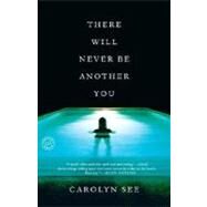 There Will Never Be Another You A Novel by SEE, CAROLYN, 9780345440471