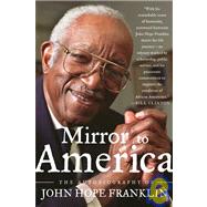 Mirror to America The Autobiography of John Hope Franklin by Franklin, John Hope, 9780374530471