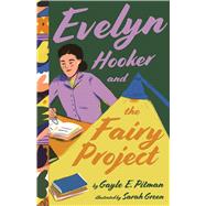 Evelyn Hooker and the Fairy Project by Pitman, Gayle E.; Green, Sarah, 9781433830471