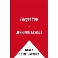 Forget You by Echols, Jennifer, 9781439180471